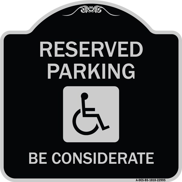 Reserved Parking W/ Handicap Considerate Heavy-Gauge Aluminum Sign, 18" x 18", BS-1818-22995